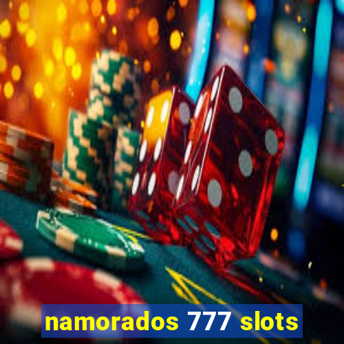 namorados 777 slots